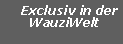 Textfeld:     Exclusiv in der       WauziWelt 