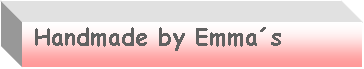 Textfeld: Handmade by Emma´s