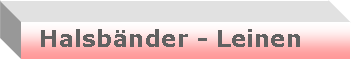 Textfeld:   Halsb�nder - Leinen 